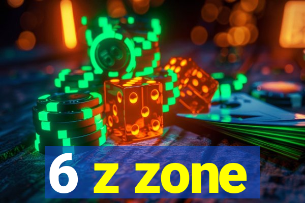 6 z zone
